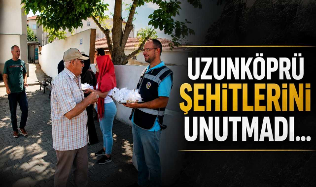 Uzunköprü Şehitlerini Unutmadı…