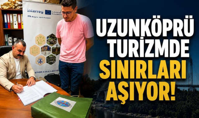 Uzunköprü Turizmde Sınırları Aşıyor! 