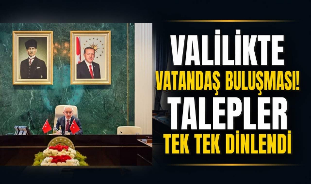 Valilikte Vatandaş Buluşması! Talepler Tek Tek Dinlendi