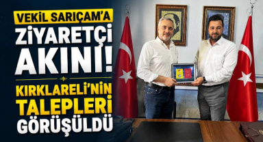 Vekil Sarıçam'a Ziyaretçi Akını! Kırklareli'nin Talepleri Görüşüldü