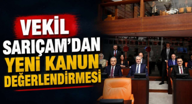 Vekil Sarıçam'dan Yeni Kanun Değerlendirmesi