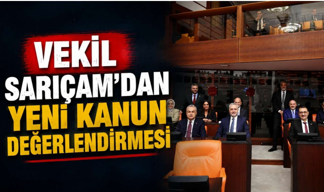 Vekil Sarıçam'dan Yeni Kanun Değerlendirmesi