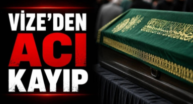 Vize'den Acı Kayıp!