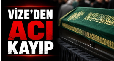 Vize’den Acı Kayıp