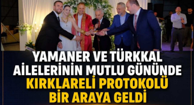 Yamaner ve Türkkal Ailelerinin Mutlu Gününde Kırklareli Protokolü Bir Araya Geldi