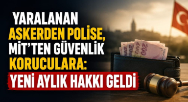 Yaralanan Askerden Polise, MİT'ten Güvenlik Koruculara: Yeni Aylık Hakkı Geldi