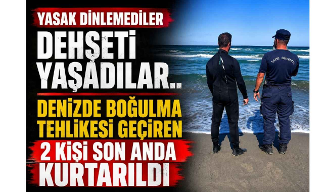 Yasak Dinlemediler, Dehşeti Yaşadılar.. Denizde Boğulma Tehlikesi Geçiren 2 Kişi Son Anda Kurtarıldı