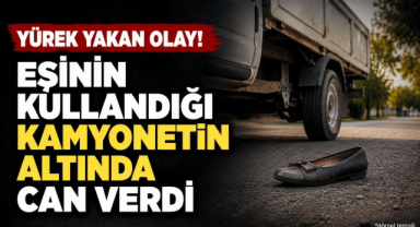 Yürek Yakan Olay! Eşinin Kullandığı Kamyonetin Altında Can Verdi
