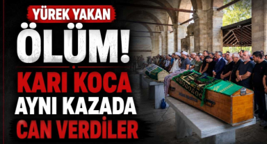Yürek Yakan Ölüm! Karı Koca Aynı Kazada Can Verdiler