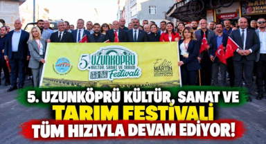 5. Uzunköprü Kültür, Sanat ve Tarım Festivali Tüm Hızıyla Devam Ediyor!