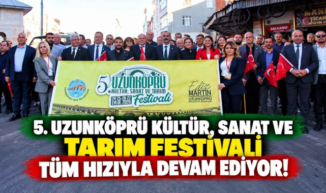 5. Uzunköprü Kültür, Sanat ve Tarım Festivali Tüm Hızıyla Devam Ediyor!