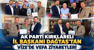 AK Parti Kırklareli İl Başkanı Dağtaş'tan Vize'de Vefa Ziyaretleri