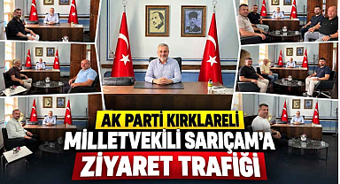 AK Parti Kırklareli Milletvekili Sarıçam'a Ziyaret Trafiği