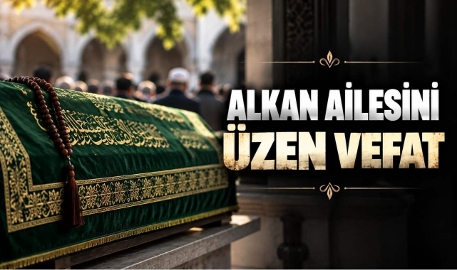 Alkan Ailesini Üzen Vefat