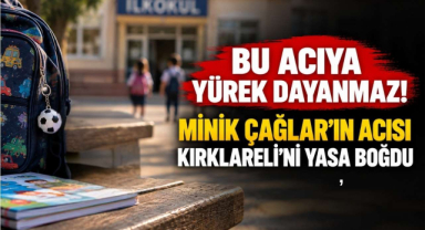 Ateş Düştüğü Yeri Yaktı! Minik Çağlar’ın Acısı Kırklareli’ni Yasa Boğdu