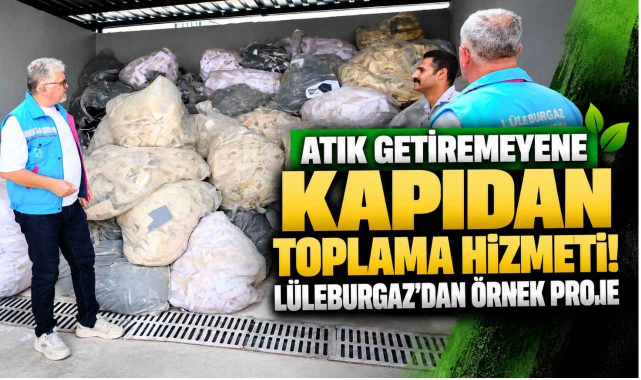 Atık Getiremeyene Kapıdan Toplama Hizmeti! Lüleburgaz'dan Örnek Proje