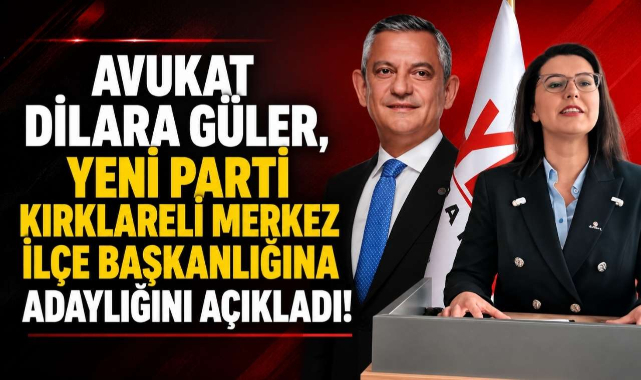 Avukat Dilara Güler, Yeni Parti Kırklareli Merkez İlçe Başkanlığına Adaylığını Açıkladı