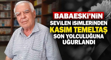 Babaeski’nin Sevilen İsimlerinden Kasım Temeltaş Son Yolculuğuna Uğurlandı