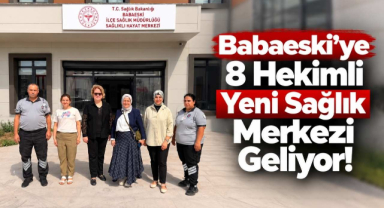 Babaeski’ye 8 Hekimli Yeni Sağlık Merkezi Geliyor!
