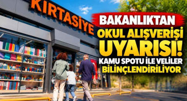 Bakanlıktan Okul Alışverişi Uyarısı! Kamu Spotu ile Veliler Bilinçlendiriliyor