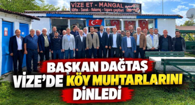 Başkan Dağtaş Vize’de Köy Muhtarlarını Dinledi