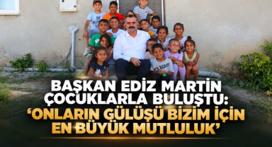 Başkan Ediz Martin Çocuklarla Buluştu: