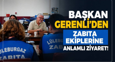 Başkan Gerenli’den Zabıta Ekiplerine Anlamlı Ziyaret!