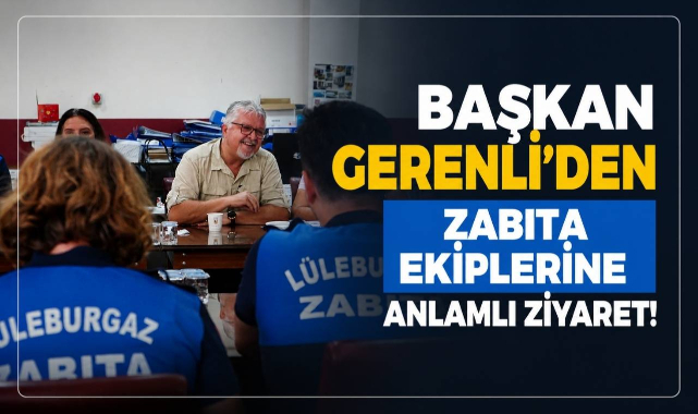 Başkan Gerenli’den Zabıta Ekiplerine Anlamlı Ziyaret!