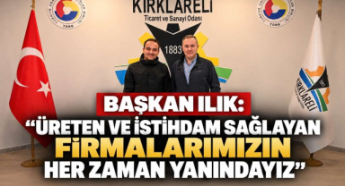 Başkan Ilık: “Üreten ve İstihdam Sağlayan Firmalarımızın Her Zaman Yanındayız”