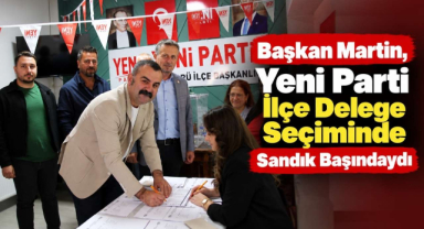 Başkan Martin, Yeni Parti İlçe Delege Seçiminde Sandık Başındaydı
