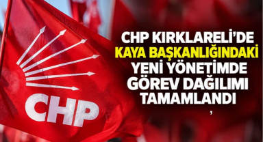 CHP Kırklareli’de Kaya Başkanlığındaki Yeni Yönetimde Görev Dağılımı Tamamlandı