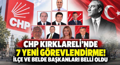 CHP Kırklareli’nde 7 Yeni Görevlendirme! İlçe ve Belde Başkanları Belli Oldu
