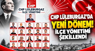 CHP Lüleburgaz’da Yeni Dönem! İlçe Yönetimi Şekillendi