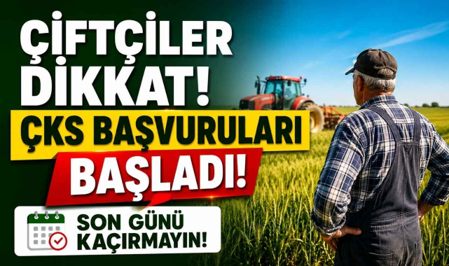 Çiftçiler Dikkat! ÇKS Başvuruları Başladı! Son Günü Kaçırmayın!