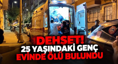 Dehşet! 25 Yaşındaki Genç Evinde Ölü Bulundu
