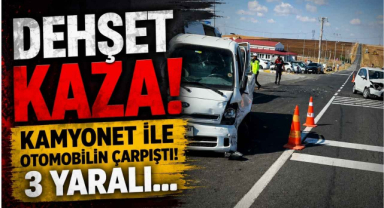 Dehşet Kaza! Kamyonet ile Otomobilin Çarpıştı! 3 Yaralı…