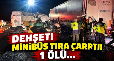 Dehşet! Minibüs Tıra Çarptı! 1 Ölü…