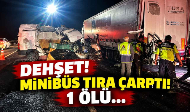 Dehşet! Minibüs Tıra Çarptı! 1 Ölü…