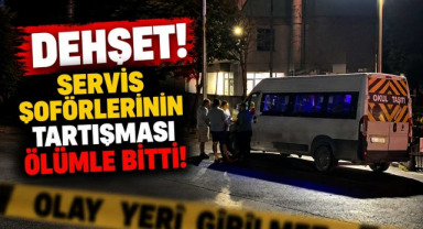 Dehşet! Servis Şoförlerinin Tartışması Ölümle Bitti!