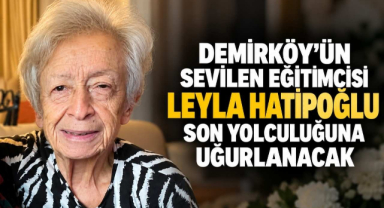 Demirköy’ün Sevilen Eğitimcisi Leyla Hatipoğlu Son Yolculuğuna Uğurlanacak