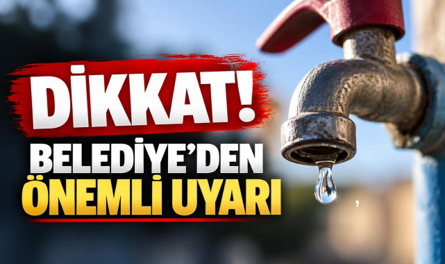 Dikkat! Belediye’den Önemli Uyarı