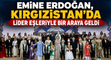 Emine Erdoğan, Kırgızistan'da Lider Eşleriyle Bir Araya Geldi