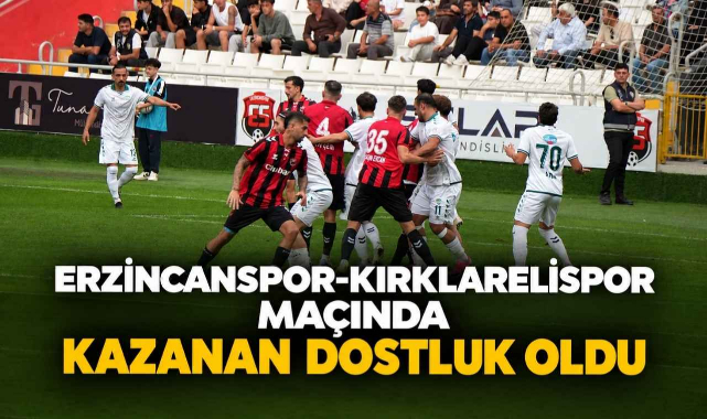 Erzincanspor-Kırklarelispor Maçında Kazanan Dostluk Oldu