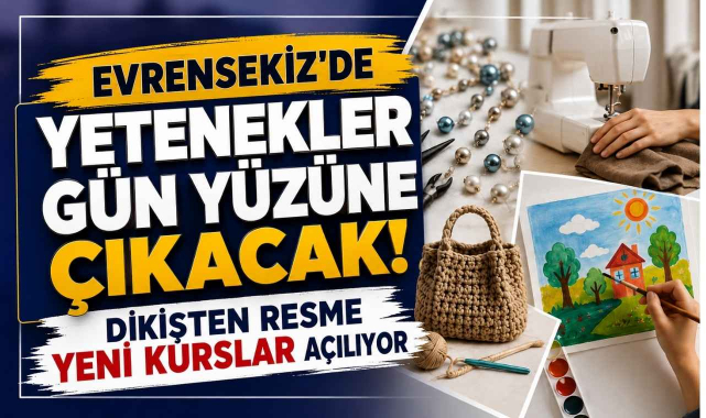 Evrensekiz’de Yetenekler Gün Yüzüne Çıkacak: Dikişten Resme Yeni Kurslar Açılıyor