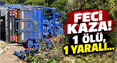 Feci Kaza! 1 Ölü,1 Yaralı…