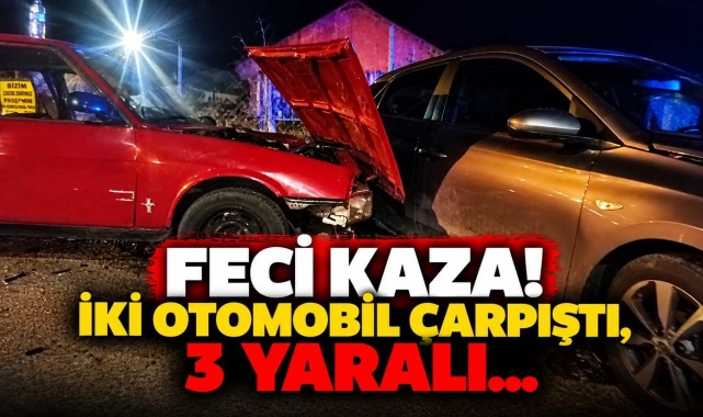 Feci Kaza! İki Otomobil Çarpıştı, 3 Yaralı…
