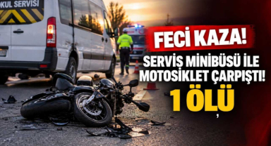 Feci Kaza! Servis Minibüsü ile Motosiklet Çarpıştı! 1 Ölü
