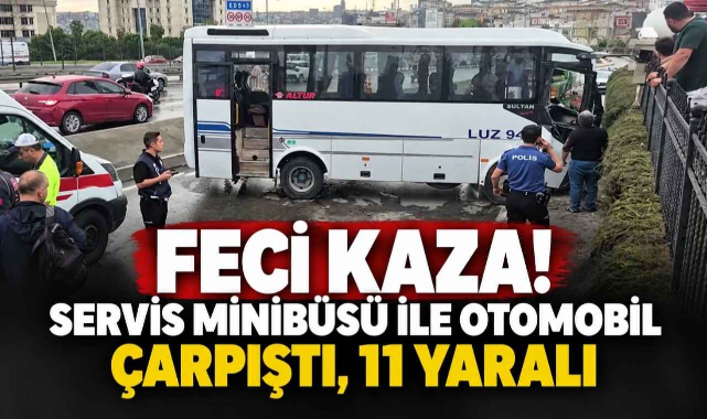 Feci Kaza! Servis Minibüsü ile Otomobil Çarpıştı, 11 Yaralı