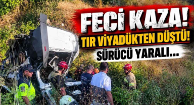 Feci Kaza! Tır Viyadükten Düştü! Sürücü Yaralı…