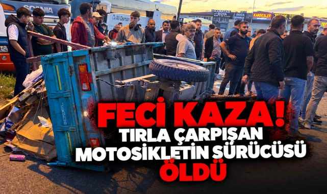 Feci Kaza! Tırla Çarpışan Motosikletin Sürücüsü Öldü...